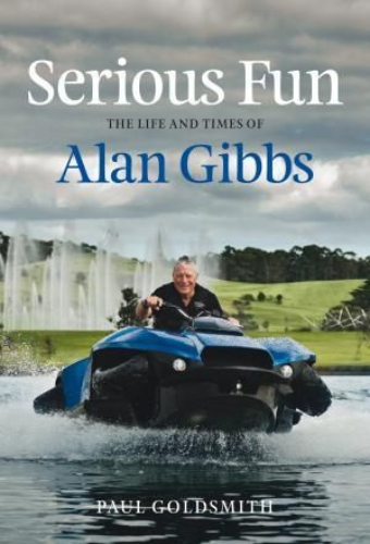 Serious Fun The Life and Times of Alan Gibbs by Paul Goldsmith